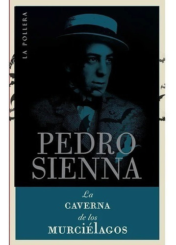 Libro La Caverna De Los Murciélagos Pedro Sienna La Pollera