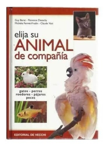 Elija Animal De Compañia, De Guy Barat . Editorial  de Vecchi, Tapa Dura, Edición 1 En Español, 2000