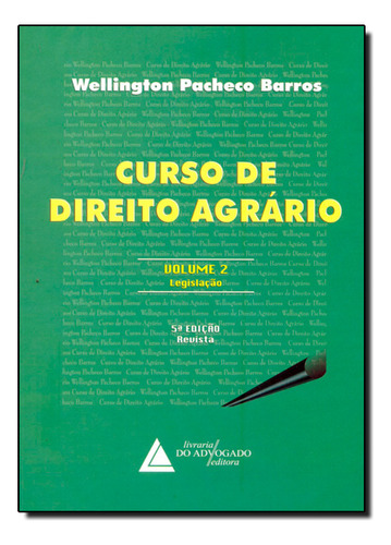 Curso De Direito Agrário: Legislação - Vol.2, De Wellington  Pacheco Barros. Editora Livraria Do Advogado, Capa Dura Em Português