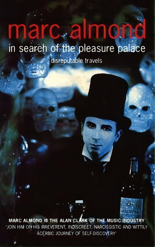 In Search Of The Pleasure Palace : Disreputable Travels, De Marc Almond. Editorial Pan Macmillan, Tapa Blanda En Inglés