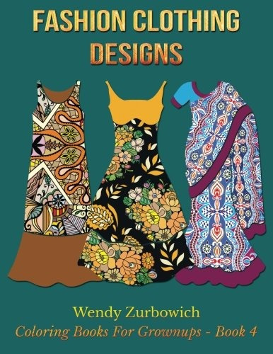Fashion Clothing Designs (coloring Books For Grownups) (volu