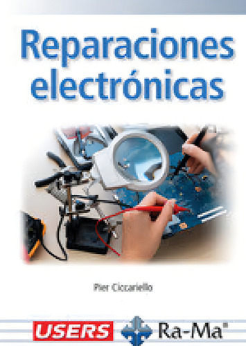 Reparaciones Electronicas, De Ciccariello, Pier., Vol. 1. Editorial Ra-ma S.a. Editorial Y Publicaciones, Tapa Blanda En Español
