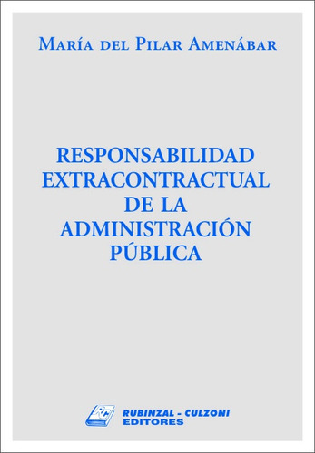 Responsabilidad Extracontractual De La Administracion Publica, de Amenabar Maria Del P. Editorial RUBINZAL, tapa blanda en español, 2008