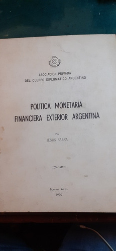 Sabra J. Política Monetaria Financiera Exterior Argentina.