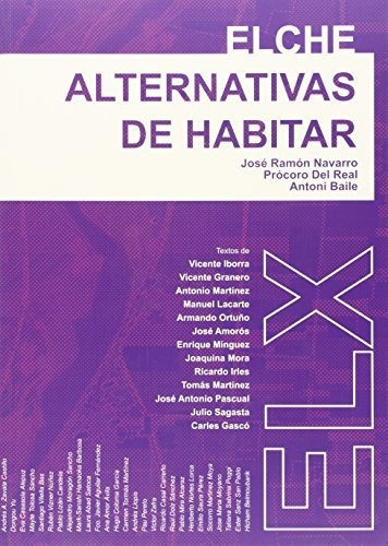 Elche: alternativas de habitar, de Varios autores. Editorial Publicaciones de la Universidad de Alicante, tapa blanda en español