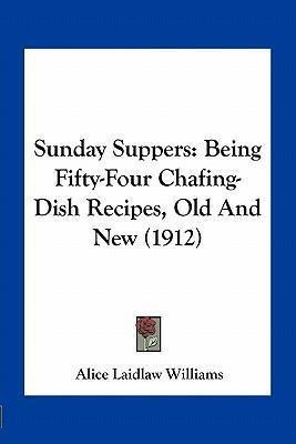 Libro Sunday Suppers : Being Fifty-four Chafing-dish Reci...