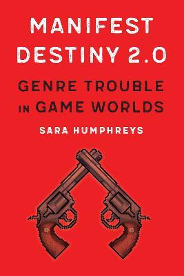 Libro Manifest Destiny 2.0 : Genre Trouble In Game Worlds...