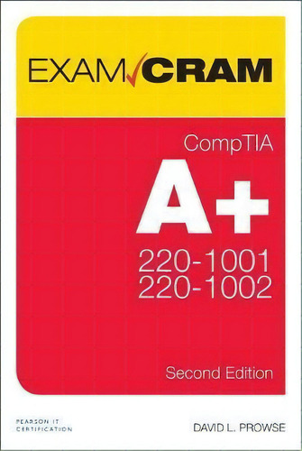 Comptia A+ 220-1001 And 220-1002 Exam Cram, 2/e, De David L. Prowse. Editorial Pearson Education (us) En Inglés