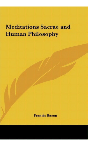 Meditations Sacrae And Human Philosophy, De Francis Bacon. Editorial Kessinger Publishing, Tapa Dura En Inglés