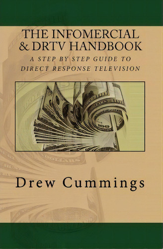 The Infomercial & Drtv Handbook, De Drew C Cummings. Editorial Createspace Independent Publishing Platform, Tapa Blanda En Inglés
