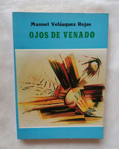 Ojos De Venado Manuel Velazquez Rojas Libro Original 1991