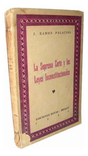 Suprema Corte Y Leyes Constitucionales 1962 Ramon Palacios J