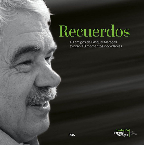 Recuerdos. 40 Amigos De Pasqual Maragall Evocan 40 Momentos Inolvidables, De Caballero Juan José. Editorial Rba Libros, Tapa Dura En Español