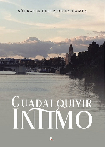 Libro Guadalquivir Ã­ntimo - Perez De La Campa, Sã³crates