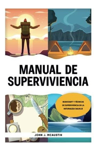 Libro : Manual De Superviviencia Bushcraft Y Tecnicas De.. 