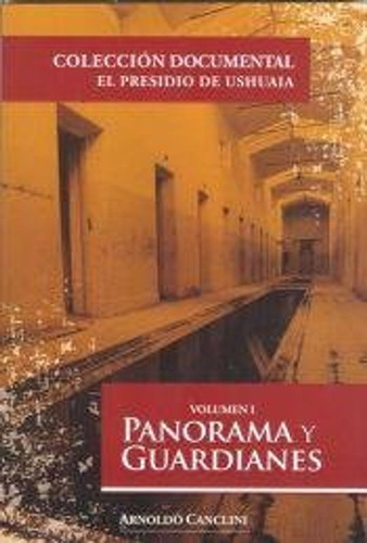 Panorama Y Guardianes Vol. I - El Presidio De Ushuaia / Arno