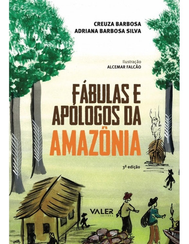 Fábulas e Apólogos da Amazônia, de Barbosa,Barbosa Silva, Creuza,Adriana. Valer Livraria Editora E Distribuidora Ltda, capa mole em português, 2021