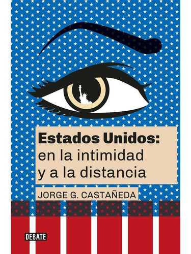Estados Unidos: En La Intimidad Y A La Distancia J Castañeda