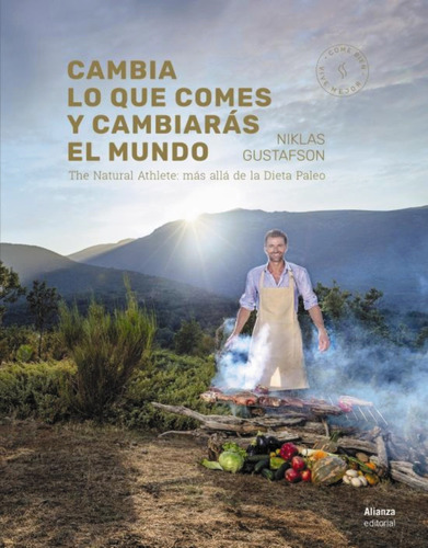 Cambia lo que comes y cambiarás el mundo, de Gustafson, Niklas. Serie Libros Singulares (LS) Editorial Alianza, tapa dura en español, 2018