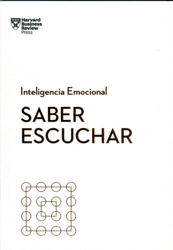Saber Escuchar - Inteligencia Emocional - Harvard Business