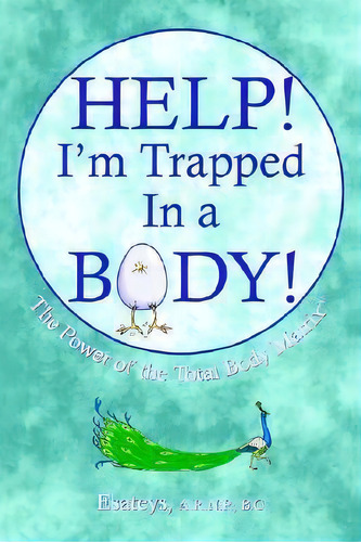Help I'm Trapped In A Body, De Esateys. Editorial Authorhouse, Tapa Blanda En Inglés