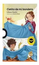 Comprar Cielito De Mi Bandera Liliana Cinetto Loqueleo None
