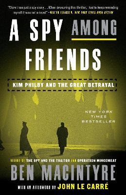 A Spy Among Friends : Kim Philby And The Great Betrayal -...