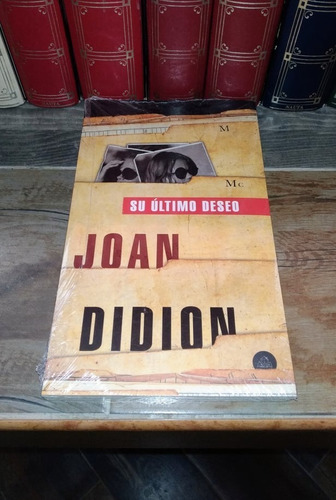 Su Último Deseo - Joan Didion / Mondadori + Sorpresa