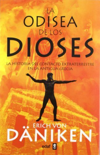 Odisea De Los Dioses, La / La Historia Del Contacto Extraterrestre En La Antigua Grecia, De Däniken, Erich Von. Editorial Edaf, Tapa Blanda, Edición 1.0 En Español, 2012