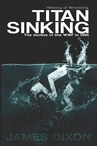 Titan Sinking: The Decline Of The Wwf In 1995, De Dixon, James. Editorial Independently Published, Tapa Blanda En Inglés