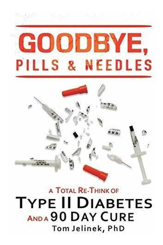 Book : Goodbye, Pills And Needles A Total Re-think Of Type 