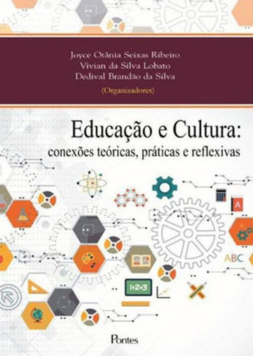 EDUCAÇAO E CULTURA - CONEXOES TEORICAS, de RIBEIRO, JOYCE OTANIA SEIXAS. Editora PONTES EDITORES, capa mole, edição 1ª edição - 2016 em português