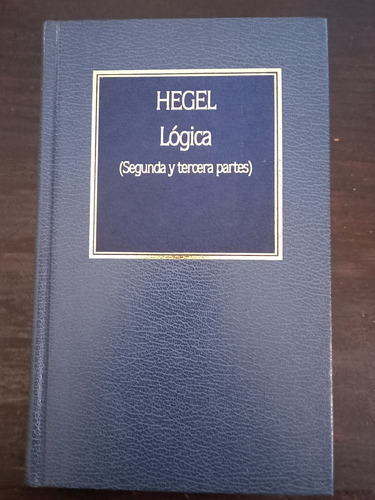 Hegel = Lógica (2da Y 3ra Partes). Hyspamerica 