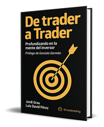 De Trader A Trader, De Luis David Pérez. Editorial Enneatrading, Tapa Blanda En Español, 2019