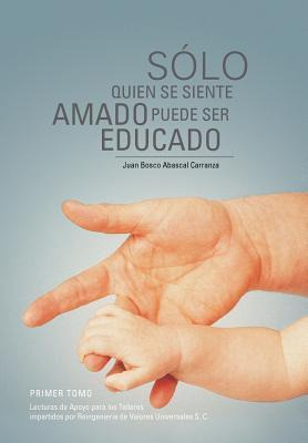 Libro Solo Quien Se Siente Amado Puede Ser Educado: Lectu...