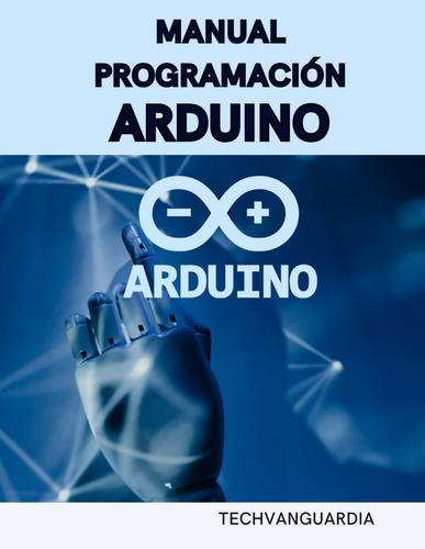 Libro: Manual Programación Arduino: Guía Iniciación Programa