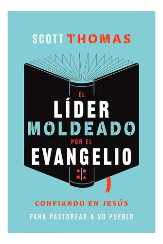 El Lider Moldeado Por El Evangelio, De Scott Thomas. Editorial Editorial Bautista Independiente, Tapa Blanda En Español, 2023