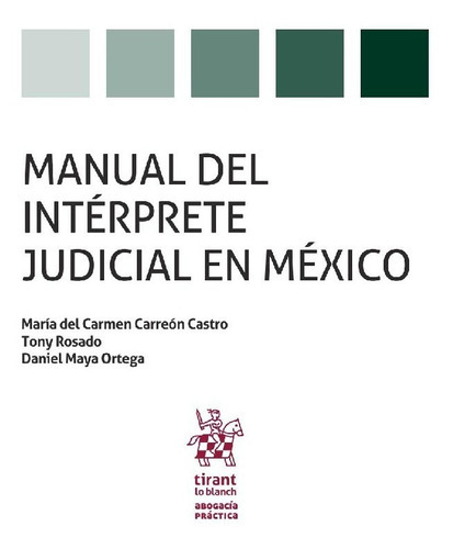 Manual Del Intérprete Judicial En México, De María Del Carmen Carreón Castro. Editorial Tirant Lo Blanch En Español