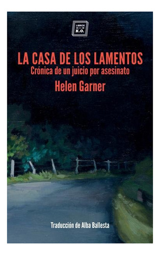 Casa De Los Lamentos, La - Helen Garner