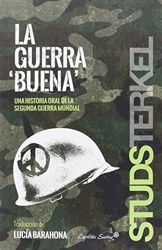 Guerra Buena Una Historia Oral De La Segunda Guerra Mundial