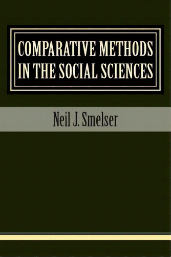 Comparative Methods In The Social Sciences, De Smelser, Neil J.. Editorial Createspace, Tapa Blanda En Inglés