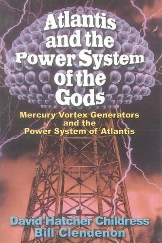 Atlantis And The Power System Of The Gods, De David Hatcher Childress. Editorial Adventures Unlimited Press, Tapa Blanda En Inglés
