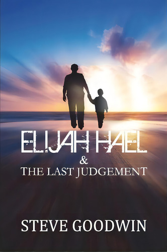 Elijah Hael & The Last Judgement, De Dr Steve Goodwin. Editorial Software Development Pty Ltd, Tapa Blanda En Inglés