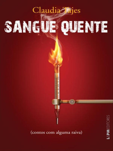 Sangue Quente, De Tajes, Cláudia. Editora L±, Capa Mole, Edição 1ª Edição - 2013 Em Português