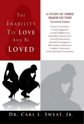 The Inability To Love And Be Loved, De Sweat, Carl L., Jr.. Editorial Authorhouse, Tapa Dura En Inglés