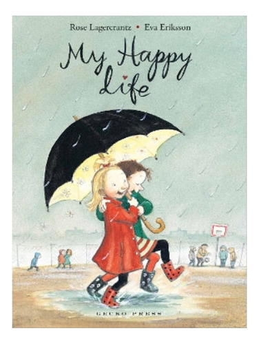My Happy Life - Eva Eriksson, Rose Lagercrantz. Eb08