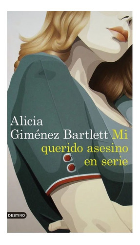 Mi Querido Asesino En Serie, De Alicia Giménez Bartlett. Editorial Destino En Español