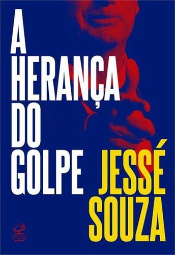 A Herança Do Golpe - 1ªed.(2022), De Jesse Souza. Editora Civilização Brasileira, Capa Mole, Edição 1 Em Português, 2022