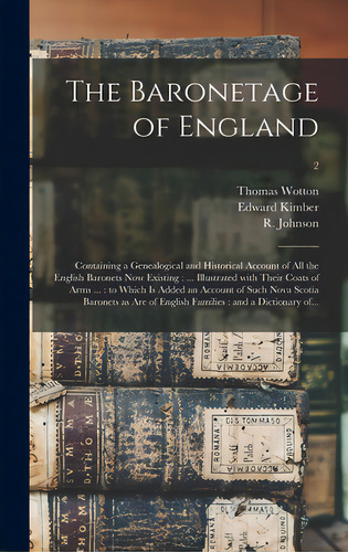 The Baronetage Of England: Containing A Genealogical And Historical Account Of All The English Ba..., De Wotton, Thomas D. 1766. Editorial Legare Street Pr, Tapa Dura En Inglés