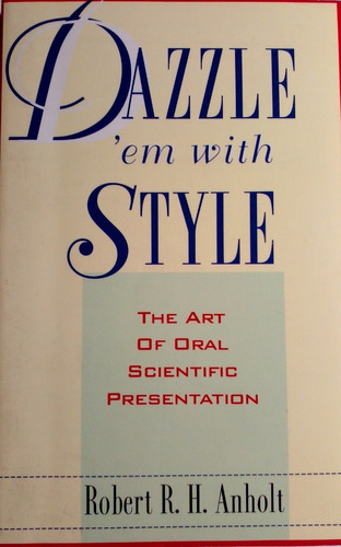 Dazzle Em With Style The Art Of Oral Scientific Presentation